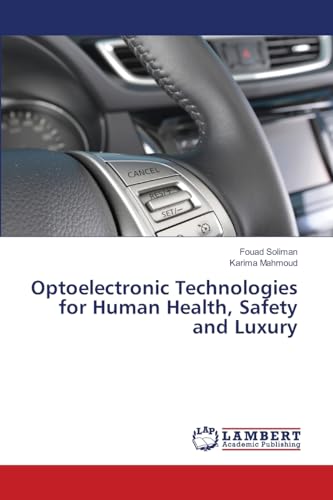 Optoelectronic Technologies for Human Health, Safety and Luxury Optoelectronic Technologies for Human Health, Safety and Luxury von LAP LAMBERT Academic Publishing