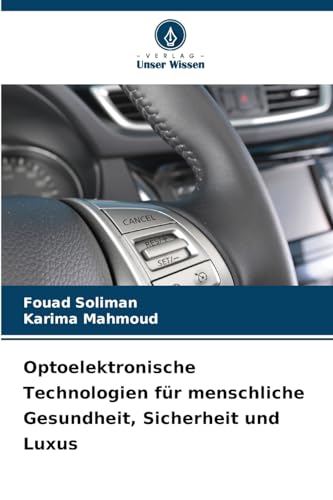 Optoelektronische Technologien für menschliche Gesundheit, Sicherheit und Luxus: DE Optoelektronische Technologien für menschliche Gesundheit, Sicherheit und Luxus: DE von Verlag Unser Wissen