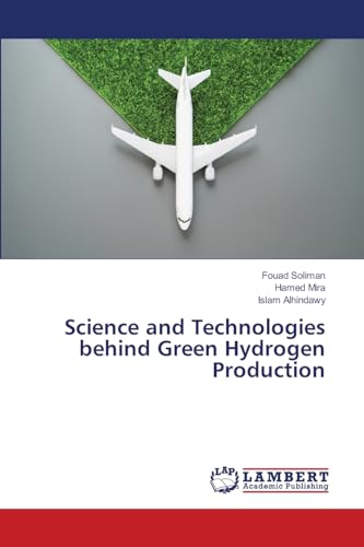 Science and Technologies behind Green Hydrogen Production: DE Science and Technologies behind Green Hydrogen Production: DE von LAP LAMBERT Academic Publishing