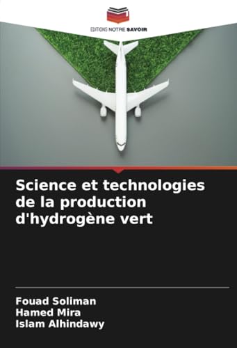 Science et technologies de la production d'hydrogène vert Science et technologies de la production d'hydrogène vert von Editions Notre Savoir