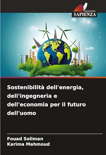 Sostenibilità dell'energia, dell'ingegneria e dell'economia per il futuro dell'uomo Sostenibilità dell'energia, dell'ingegneria e dell'economia per il futuro dell'uomo von Edizioni Sapienza