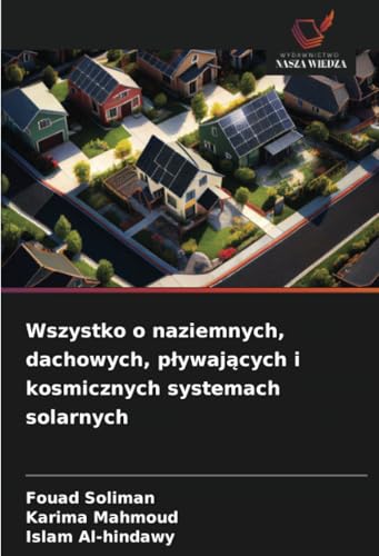 Wszystko o naziemnych, dachowych, pływających i kosmicznych systemach solarnych: DE von Wydawnictwo Nasza Wiedza
