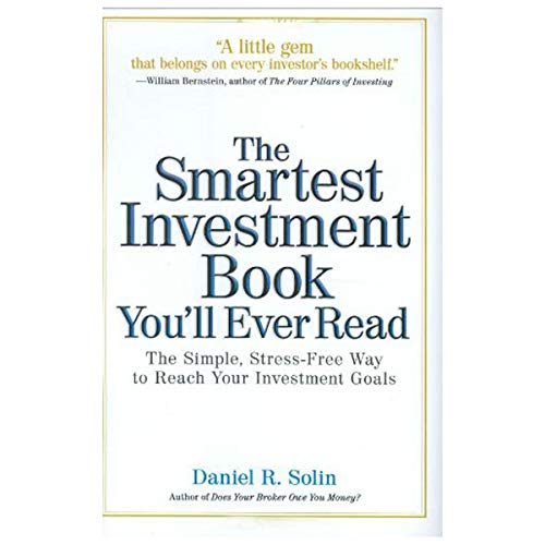 The Smartest Investment Book You'll Ever Read: The Simple, Stress-free Way to Reach Your Investment Goals The Smartest Investment Book You'll Ever Read: The Simple, Stress-free Way to Reach Your Investment Goals