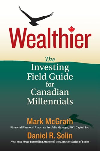Wealthier: The Investing Field Guide for Canadian Millennials von Silvercloud Publishing LLC