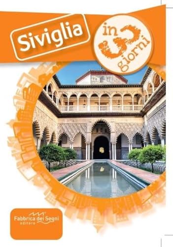 Siviglia in 3 giorni. Una guida, una traccia, un'ispirazione Siviglia in 3 giorni. Una guida, una traccia, un'ispirazione von Fabbrica dei Segni