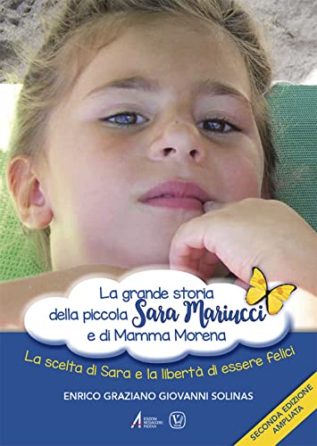 La grande storia della piccola Sara Mariucci e di Mamma Morena. La scelta di Sara e la libertà di essere felici (Fuori collana) von FUORI COLLANA