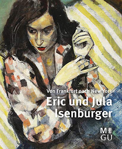 Erik und Jula Isenburger: Von Frankfurt nach New York: Von Frankfurt nach New York. Katalog zur Ausstellung im Museum Giersch, Frankfurt, 2017/2018 von Michael Imhof Verlag