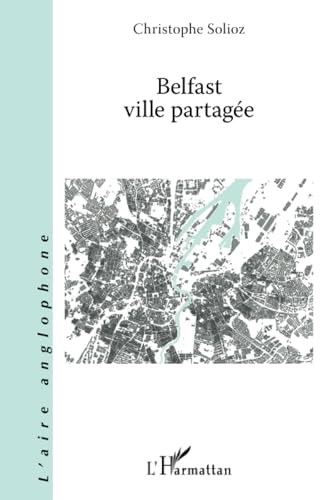 Belfast ville partagée von Editions L'Harmattan