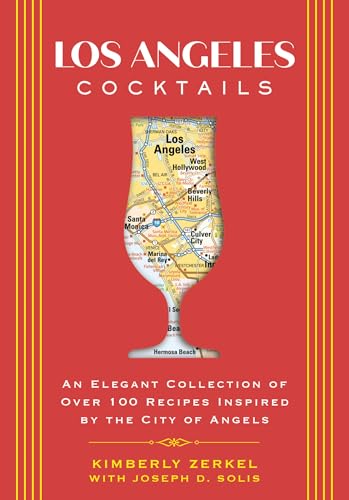 Los Angeles Cocktails: An Elegant Collection of Over 100 Recipes Inspired by the City of Angels (City Cocktails) von Cider Mill Press