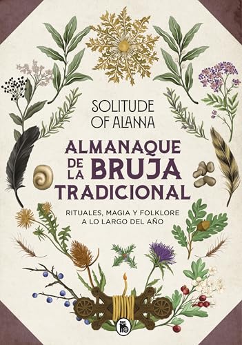 Almanaque de la bruja tradicional: Rituales, magia y folklore a lo largo del año (Bruguera Tendencias)