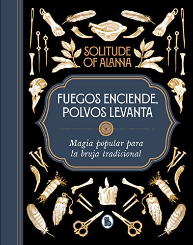 Fuegos enciende, polvos levanta: Magia popular para la bruja tradicional (Bruguera Tendencias) von BRUGUERA