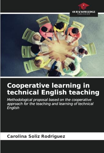 Cooperative learning in technical English teaching: Methodological proposal based on the cooperative approach for the teaching and learning of technical English