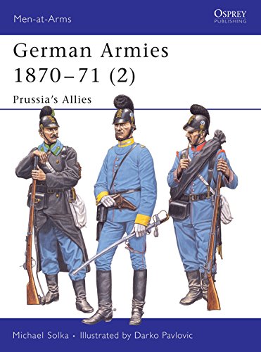 German Armies 1870-71 2: Prussia's Allies (Men-at-arms, 422, Band 422)