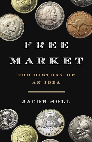 Free Market: The History of an Idea Free Market: The History of an Idea von Basic Books