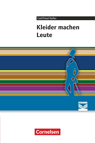Cornelsen Literathek - Textausgaben: Kleider machen Leute - Empfohlen für das 7./8. Schuljahr - Textausgabe - Text - Erläuterungen - Materialien Cornelsen Literathek - Textausgaben: Kleider machen Leute - Empfohlen für das 7./8. Schuljahr - Textausgabe - Text - Erläuterungen - Materialien