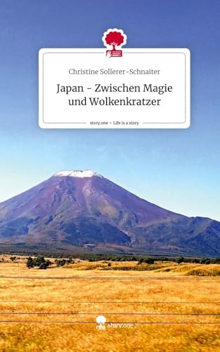 Japan - Zwischen Magie und Wolkenkratzer. Life is a Story - story.one von story.one publishing