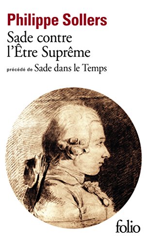 Sade contre l'Etre supreme: Précédé de Sade dans le temps