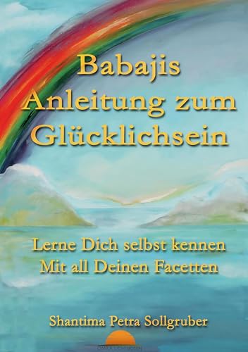 Babajis Anleitung zum Glücklichsein: Lerne Dich selbst kennen mit all Deinen Facetten von tolino media