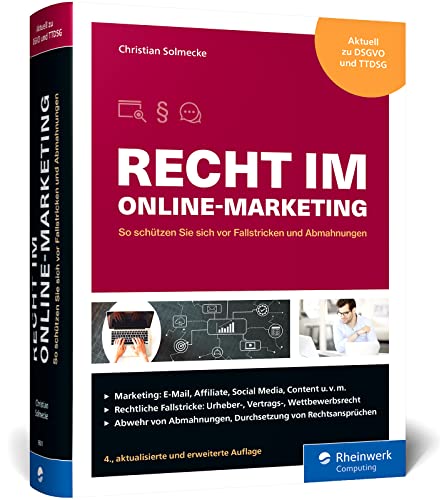 Recht im Online-Marketing: So schützen Sie sich vor Fallstricken und Abmahnungen in Social Media oder im Webshop. Aktuell zur EU-DSGVO. Aktualisierte 4. Auflage 2023 von Rheinwerk Computing