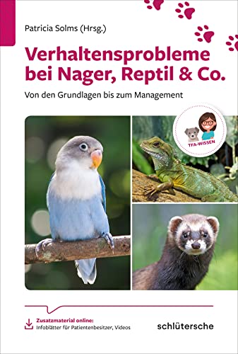 Verhaltensprobleme bei Nager, Reptil & Co.: Von den Grundlagen bis zum Management (Reihe TFA-Wissen) von Schlütersche Verlag
