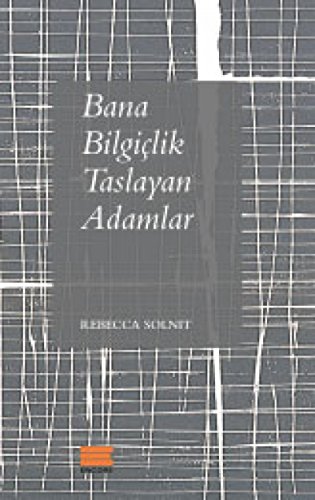 Bana Bilgiclik Taslayan Adamlar Bana Bilgiclik Taslayan Adamlar