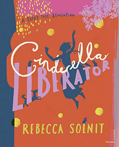 Cinderella Liberator: A Fairy Tale Revolution Cinderella Liberator: A Fairy Tale Revolution