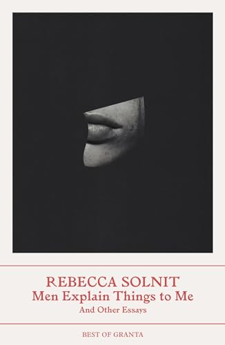 Men Explain Things to Me: And Other Essays (Best of Granta) von Granta Books