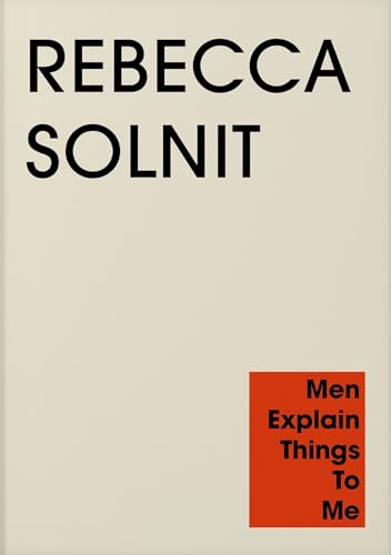 Men Explain Things to Me: Rebecca Solnit von Granta Publications