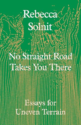 No Straight Road Takes You There: Essays for Uneven Terrain von Granta Publications