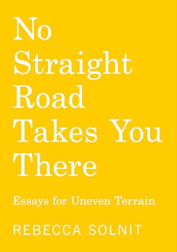 No Straight Road Takes You There: Essays for Uneven Terrain No Straight Road Takes You There: Essays for Uneven Terrain von Haymarket Books