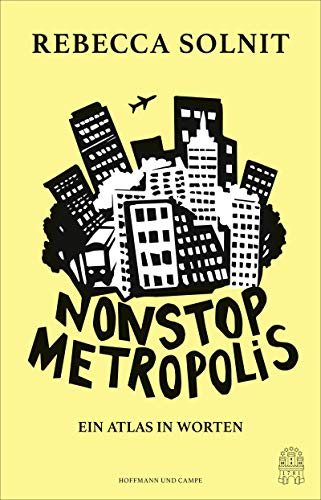 Nonstop Metropolis: Ein Atlas in Worten Nonstop Metropolis: Ein Atlas in Worten von Hoffmann und Campe