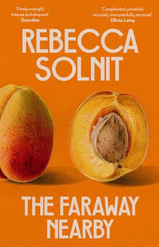 The Faraway Nearby: Rebecca Solnit von Granta Publications