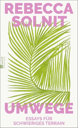 Umwege: Essays für schwieriges Terrain | Von der Klimakrise bis zur Bedrohung der Demokratie Umwege: Essays für schwieriges Terrain | Von der Klimakrise bis zur Bedrohung der Demokratie von Rowohlt Buchverlag