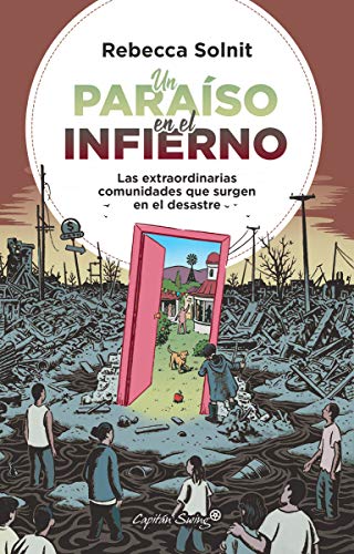 Un paraiso en el infierno: Las extraordinarias comunidades que surgen en el desastre Un paraiso en el infierno: Las extraordinarias comunidades que surgen en el desastre von CAPITAN SWING S.L