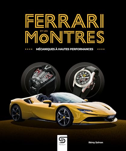Ferrari et les montres: Mécaniques à hautes performances von SOPHIA EDITIONS