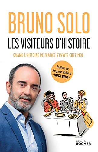 Les visiteurs d'Histoire: Quand l'histoire de France s'invite chez moi