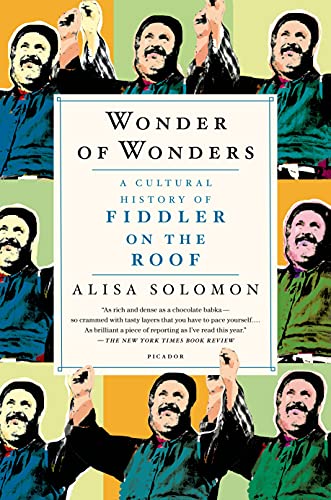 Wonder of Wonders: A Cultural History of Fiddler on the Roof