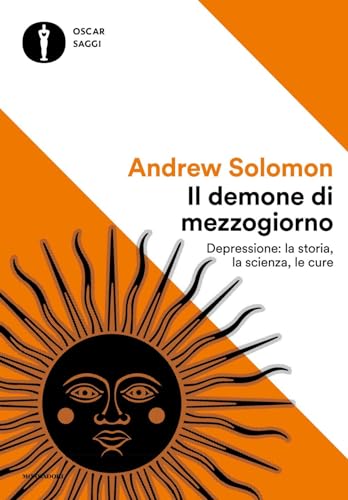 Il demone di mezzogiorno. Depressione: la storia, la scienza, le cure (Oscar saggi) von Mondadori