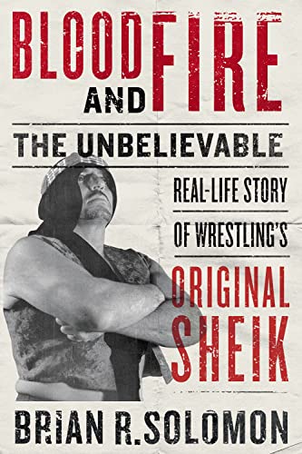 Blood and Fire: The Unbelievable Real-life Story of Wrestling's Original Sheik von ECW Press