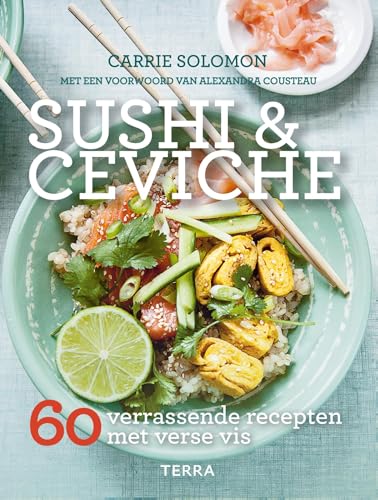 Sushi & ceviche: 60 verrassende recepten met verse vis von Terra