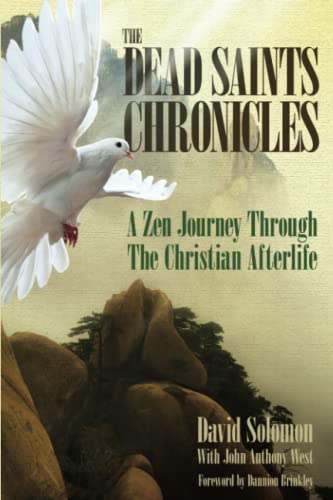 The Dead Saints Chronicles: A Zen Journey Through the Christian Afterlife The Dead Saints Chronicles: A Zen Journey Through the Christian Afterlife