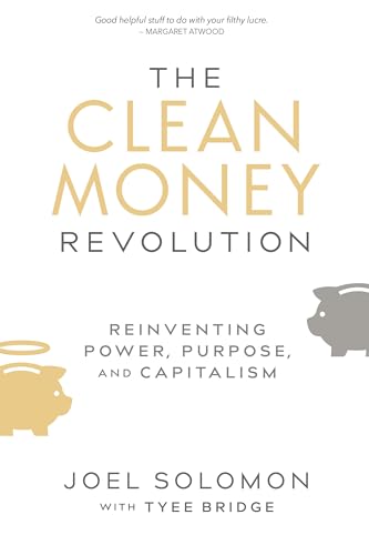 Clean Money Revolution: Reinventing Power, Purpose, and Capitalism von New Society Publishers