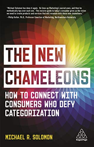 The New Chameleons: How to Connect with Consumers Who Defy Categorization von Kogan Page