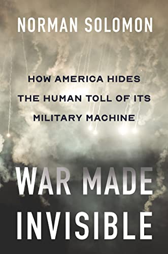 War Made Invisible: How America Hides the Human Toll of Its Military Machine von The New Press