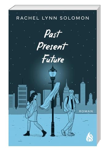 Past, Present, Future: Band 2 des Rivals-to-Lovers-Bestsellers jetzt schon vorbestellbar - mit CHARAKTERKARTE in der ersten Auflage! (Rowan & Neil) von Arctis Verlag