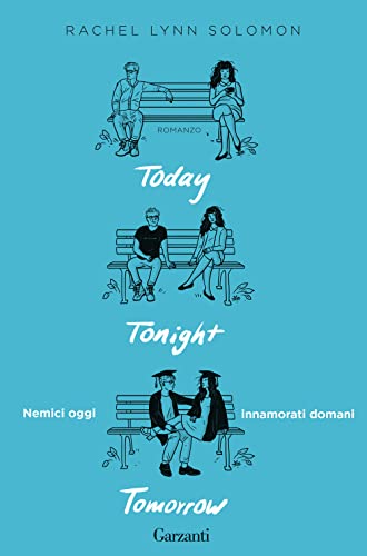 Today tonight tomorrow. Nemici oggi, innamorati domani (Narratori moderni) von Garzanti