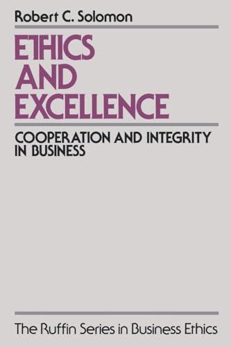 Ethics and Excellence: Cooperation and Integrity in Business (The Ruffin Series in Business Ethics)