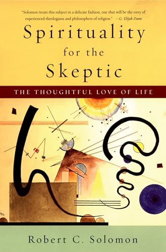 Spirituality for the Skeptic: The Thoughtful Love of Life