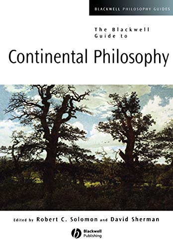 The Blackwell Guide to Continental Philosophy (Blackwell Philosophy Guides)