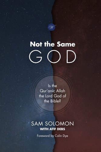 Not the Same God: Is the Qur'anic Allah the Lord God of the Bible? von Wilberforce Publications Ltd.